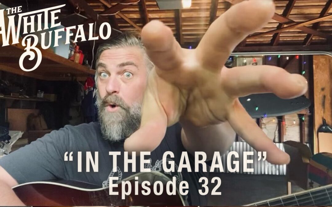 THE WHITE BUFFALO RELEASES IN THE GARAGE EPISODE 32: SET MY BODY FREE